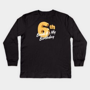 Bruh It's My 6th Birthday Kids Long Sleeve T-Shirt