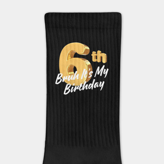 Bruh It's My 6th Birthday by BlackMeme94