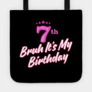 Bruh It's My 7th Birthday Tote