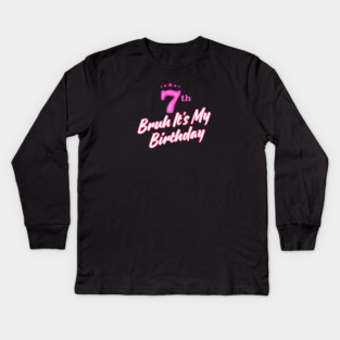 Bruh It's My 7th Birthday Kids Long Sleeve T-Shirt