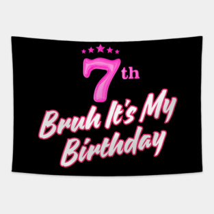 Bruh It's My 7th Birthday Tapestry