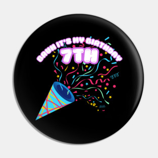Bruh It's My 7th Birthday Pin