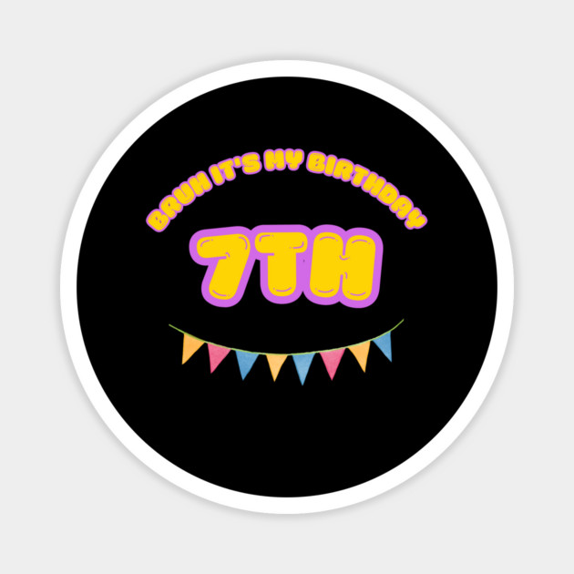 Bruh It's My 7th Birthday Magnet by BlackMeme94