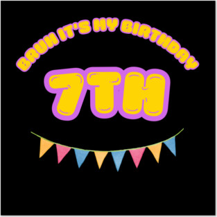 Bruh It's My 7th Birthday Posters and Art