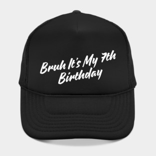 Bruh It's My 7th Birthday Hat