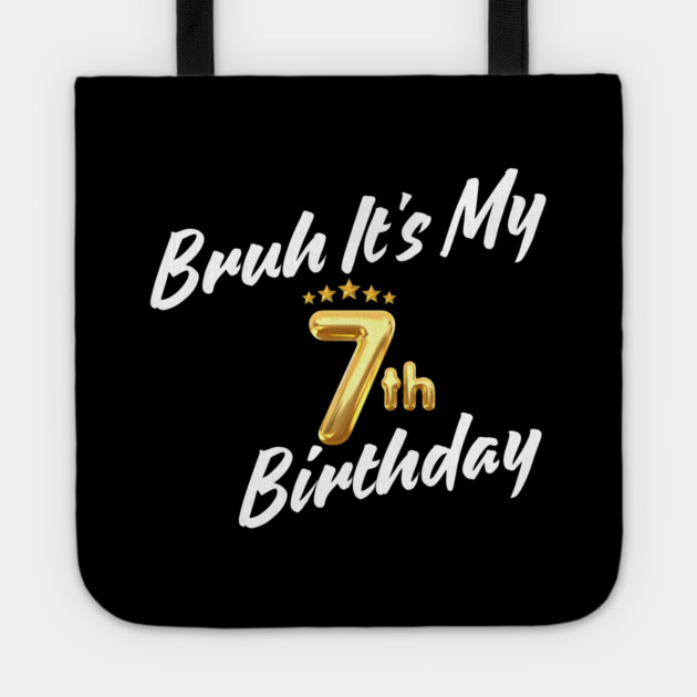 Bruh It's My 7th Birthday Tote by BlackMeme94