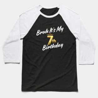 Bruh It's My 7th Birthday Baseball T-Shirt