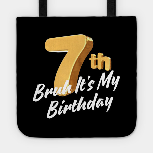 Bruh It's My 7th Birthday Tote by BlackMeme94
