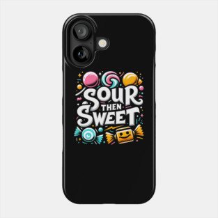 Sour then Sweet Phone Case