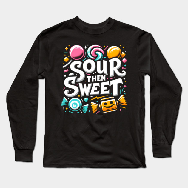 Sour then Sweet Long Sleeve T-Shirt by MakerMind8.2