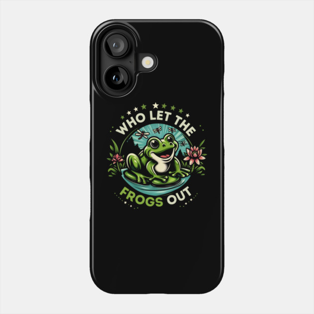 Who Let the Frogs Out? Phone Case by MakerMind8.2