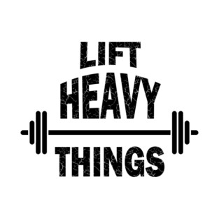 Lift Heavy Things T-Shirt