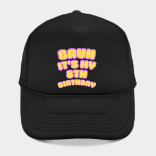 Bruh It's My 8th Birthday Hat