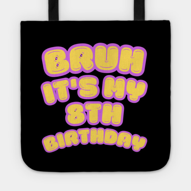Bruh It's My 8th Birthday Tote by BlackMeme94