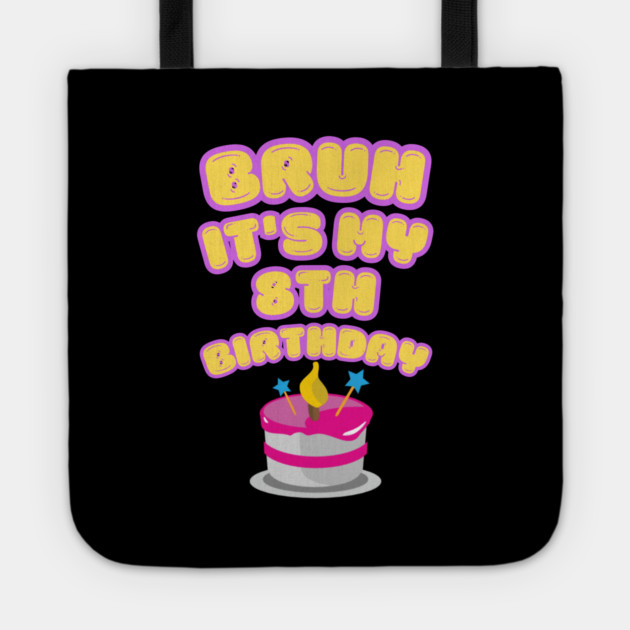 Bruh It's My 8th Birthday Tote by BlackMeme94