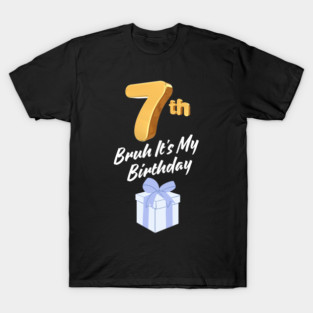 Bruh It's My 7th Birthday T-Shirt