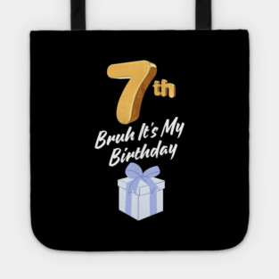 Bruh It's My 7th Birthday Tote