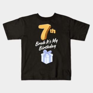 Bruh It's My 7th Birthday Kids T-Shirt