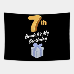 Bruh It's My 7th Birthday Tapestry