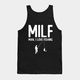 Man, I Love Fishing Tank Top