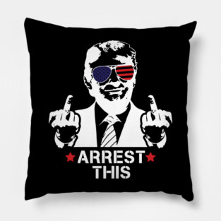 Trump Arrest This, Haters Gonna Hate 2024, Free Trump, Great Maga King, Trump Wanted For President, USA Patriotic Pillow