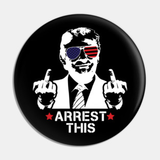 Trump Arrest This, Haters Gonna Hate 2024, Free Trump, Great Maga King, Trump Wanted For President, USA Patriotic Pin