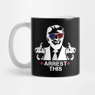 Trump Arrest This, Haters Gonna Hate 2024, Free Trump, Great Maga King, Trump Wanted For President, USA Patriotic Mug