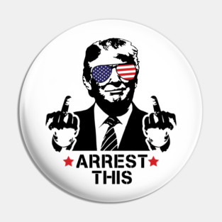 Trump Arrest This, Haters Gonna Hate 2024, Free Trump, Great Maga King, Trump Wanted For President, USA Patriotic Pin