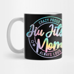 Crazy Proud Jiu Jitsu Mom Tie Dye Always Loud Mug