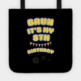 Bruh Its My 8th Birthday Tote