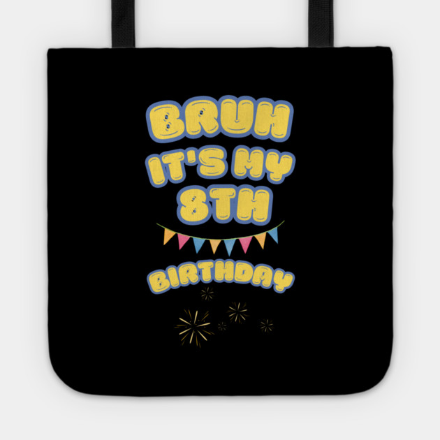 Bruh Its My 8th Birthday Tote by BlackMeme94