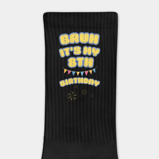 Bruh Its My 8th Birthday by BlackMeme94