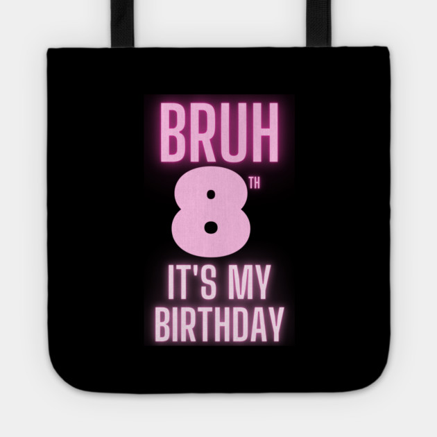 Bruh Its My 8th Birthday Tote by BlackMeme94