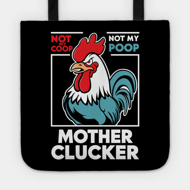 Sarcastic Rooster Not My Coop Not My Poop Mother Clucker Tote by Anticorporati