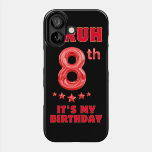 Bruh Its My 8th Birthday Phone Case
