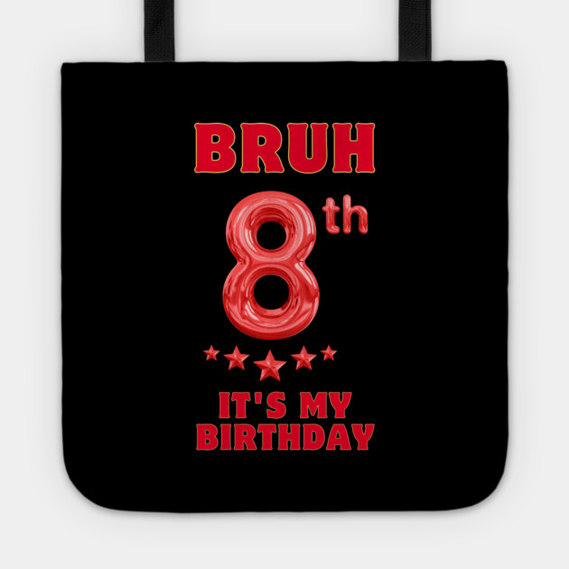 Bruh Its My 8th Birthday Tote by BlackMeme94