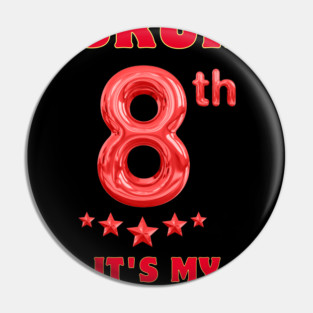 Bruh Its My 8th Birthday Pin