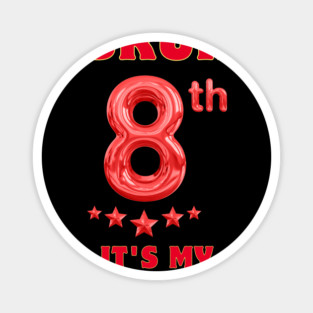 Bruh Its My 8th Birthday Magnet