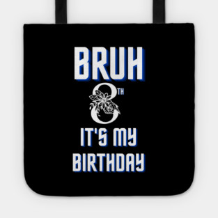 Bruh Its My 8th Birthday Tote
