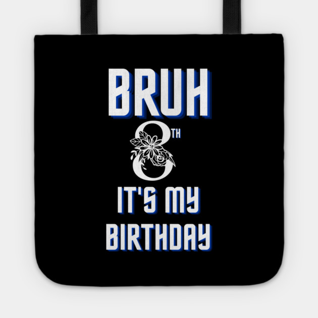 Bruh Its My 8th Birthday Tote by BlackMeme94