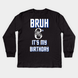 Bruh Its My 8th Birthday Kids Long Sleeve T-Shirt