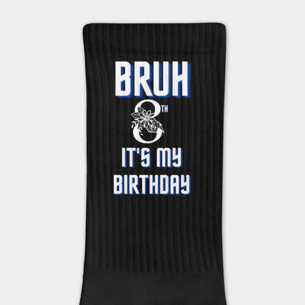 Bruh Its My 8th Birthday by BlackMeme94