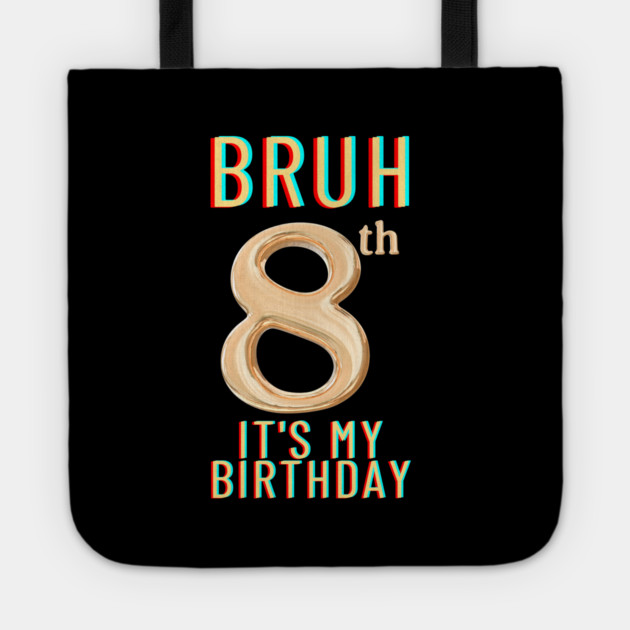 Bruh Its My 8th Birthday Tote by BlackMeme94
