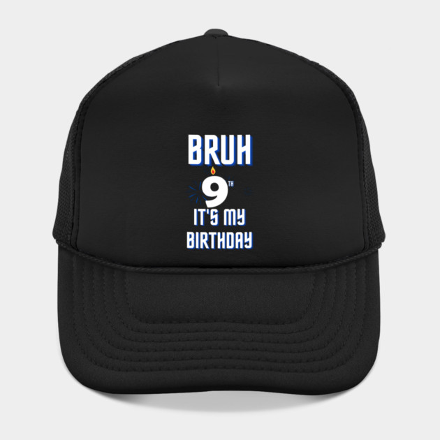 Bruh Its My 9th Birthday by BlackMeme94