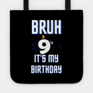 Bruh Its My 9th Birthday Tote