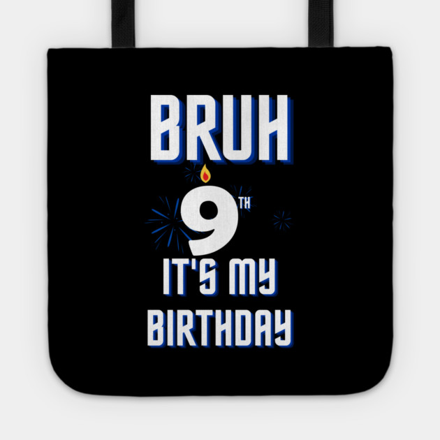 Bruh Its My 9th Birthday Tote by BlackMeme94