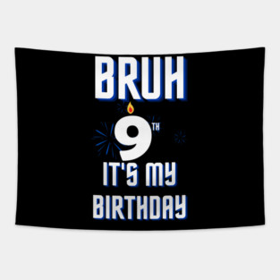 Bruh Its My 9th Birthday Tapestry