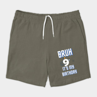 Bruh Its My 9th Birthday Shorts