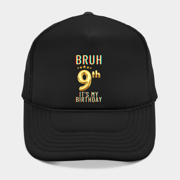 Bruh Its My 9th Birthday by BlackMeme94