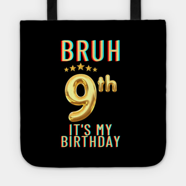 Bruh Its My 9th Birthday Tote by BlackMeme94